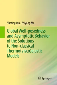 Global Well-posedness and Asymptotic Behavior of the Solutions to Non-classical Thermelastic Models