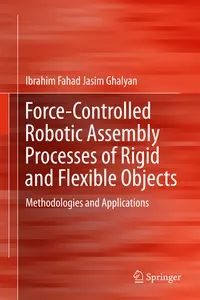 Force-Controlled Robotic Assembly Processes of Rigid and Flexible Objects_cover
