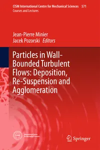 Particles in Wall-Bounded Turbulent Flows: Deposition, Re-Suspension and Agglomeration_cover