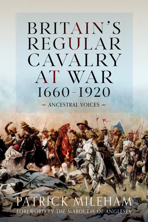 Britain's Regular Cavalry at War 1660 - 1920