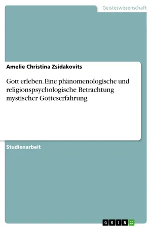 Gott erleben. Eine phänomenologische und religionspsychologische Betrachtung mystischer Gotteserfahrung