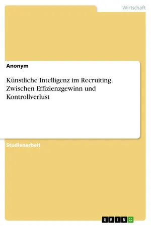 Künstliche Intelligenz im Recruiting. Zwischen Effizienzgewinn und Kontrollverlust