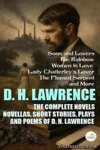 The Complete Novels, Novellas, Short Stories, Plays, and Poems of D. H. Lawrence. Illustrated Edition_cover