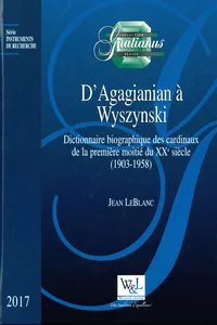 D’Agagianian à Wyszynski : Dictionnaire biographique des cardinaux de la première moitié du XX siècle