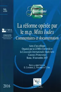 La réforme opérée par le m.p. Mitis Iudex, 2016 : Commentaires et documentation