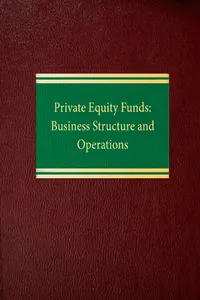 Private Equity Funds: Business Structure and Operations