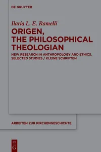 Origen, the Philosophical Theologian
