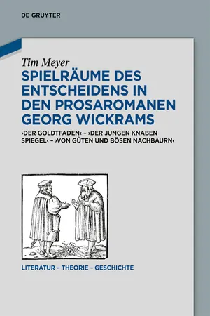 Spielräume des Entscheidens in den Prosaromanen Georg Wickrams
