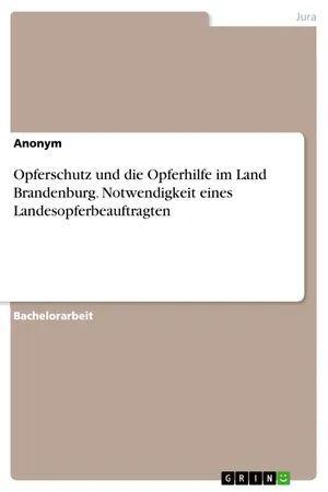 Opferschutz und die Opferhilfe im Land Brandenburg. Notwendigkeit eines Landesopferbeauftragten