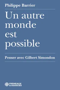 Un autre monde est possible. Penser avec Gilbert Simondon