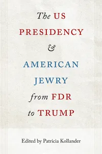 The US Presidency and American Jewry from FDR to Trump