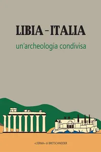 Libia-Italia. Un'archeologia condivisa_cover