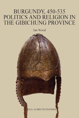 Burgundy, 450-535 Politics and Religion in the Gibichung Province
