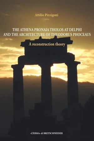 The Athena Pronaia Tholos of Theodorus Phoceaus at Delphi