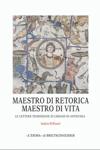 Maestro di retorica, maestro di vita: le lettere Teodosiane di Libanio di Antiochia