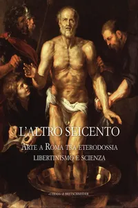 L'altro Seicento. Arte a Roma tra eterodossia libertinismo e scienza
