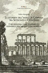 La scoperta dell'antico in Campania tra settecento e ottocento