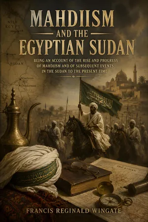 Mahdiism and the Egyptian Sudan: Being an Account of the Rise and Progress of Mahdiism