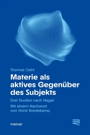 Materie als aktives Gegenüber des Subjekts