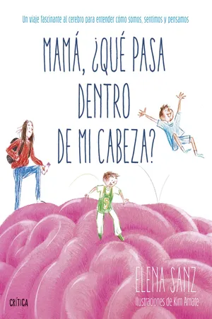 Mamá, ¿qué pasa dentro de mi cabeza?