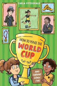 How to Make the World Cup and Survive Grade Five_cover