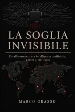 La Soglia Invisibile - Disallineamento tra intelligenza artificiale, potere e territorio