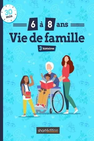 3 histoires (6 - 8 ans) : Vie de famille #1