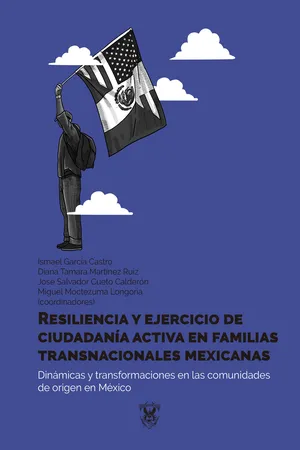 Resiliencia y ejercicio de ciudadanía activa en familias transnacionales mexicanas