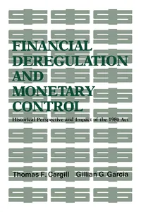 Financial Deregulation and Monetary Control: Historical Perspective and Impact of the 1980 Act_cover