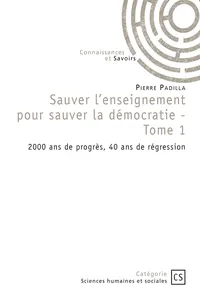 Sauver l'enseignement pour sauver la démocratie - Tome 1_cover