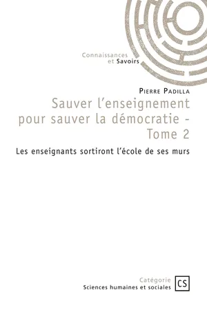Sauver l'enseignement pour sauver la démocratie - Tome 2
