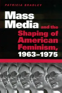 Mass Media and the Shaping of American Feminism, 1963-1975_cover