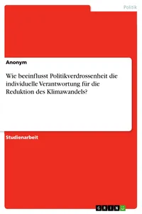 Wie beeinflusst Politikverdrossenheit die individuelle Verantwortung für die Reduktion des Klimawandels?_cover