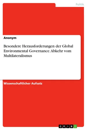 Besondere Herausforderungen der Global Environmental Governance. Abkehr vom Multilateralismus