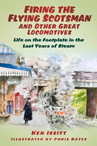 Firing the Flying Scotsman and Other Great Locomotives_cover