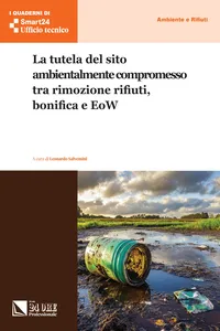La tutela del sito ambientalmente compromesso tra rimozione rifiuti, bonifica e EoW_cover