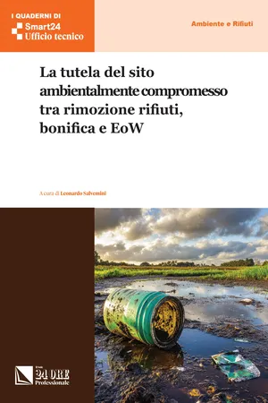 La tutela del sito ambientalmente compromesso tra rimozione rifiuti, bonifica e EoW