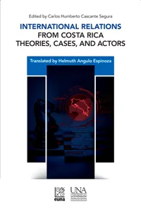 International Relations from Costa Rica. Theories, Cases, and Actors