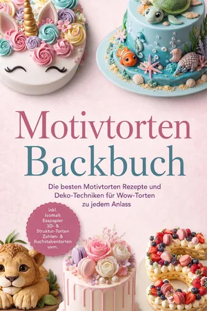 Motivtorten Backbuch: Die besten Motivtorten Rezepte und Deko-Techniken für Wow-Torten zu jedem Anlass – inkl. Isomalt, Esspapier, 3D- & Struktur-Torten, Zahlen- & Buchstabentorten uvm.