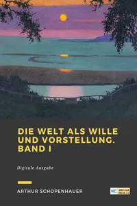 Die Welt als Wille und Vorstellung.