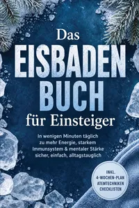 Das Eisbaden Buch für Einsteiger: In wenigen Minuten täglich zu mehr Energie, starkem Immunsystem & mentaler Stärke – sicher, einfach, alltagstauglich – inkl. 4‑Wochen-Plan, Atemtechniken, Checklisten_cover