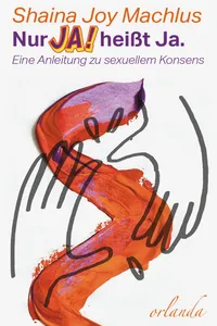 Nur Ja! heißt Ja. Eine Anleitung zum sexuellen Konsens_cover
