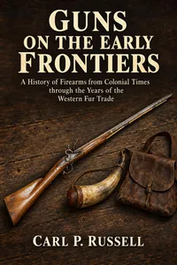 Guns on the Early Frontiers: From Colonial Times to the Years of the Western Fur Trade_cover