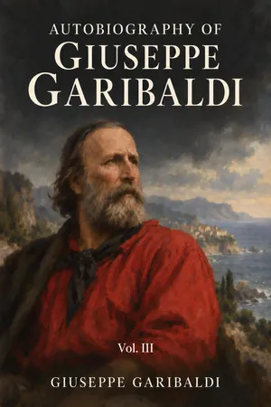 Autobiography of Giuseppe Garibaldi (Vol. 3)