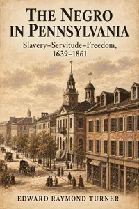 The Negro in Pennsylvania, slavery-servitude-freedom, 1639-1861_cover