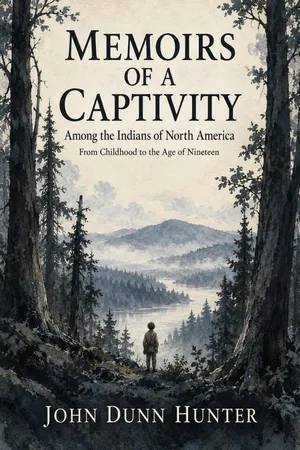 Memoirs Of A Captivity Among The Indians Of North America, From Childhood To The Age Of Nineteen