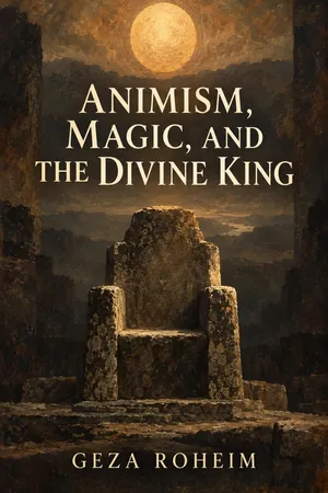 Animism, Magic, and the Divine King