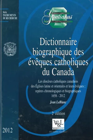 Dictionnaire biographique des évêques catholiques du Canada (1658-2012), 2e édition