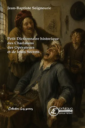 Petit dictionnaire historique des charlatans, des opérateurs, et leurs secrets