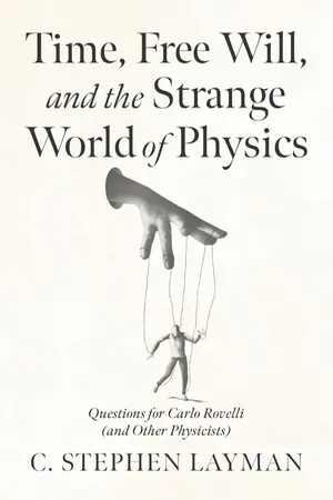 Time, Free Will, and the Strange World of Physics